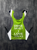 Drive Safely I Love You l HI-VIS Yellow