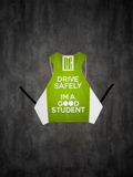 DRIVE SAFELY IM A GOOD STUDENT